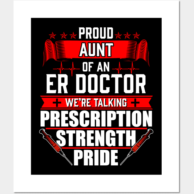 Proud Aunt of an Emergency Room ER Doctor Wall Art by Contentarama